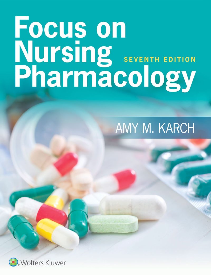 Focus on Nursing Pharmacology 7th Edition Karch Test Bank