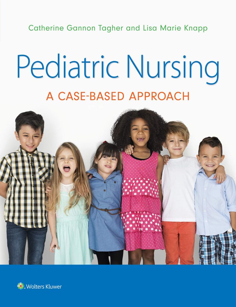 Test Bank for Pediatric Nursing: A Case-Based Approach 1st Edition